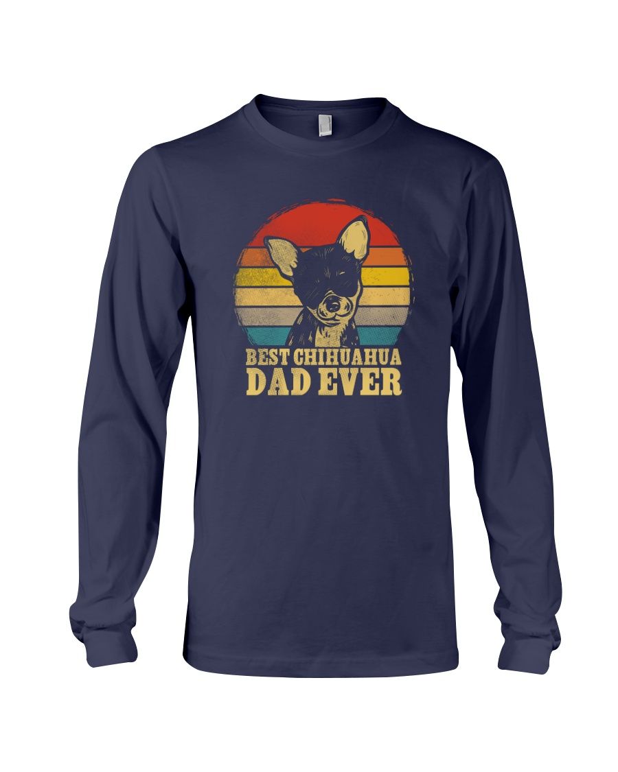 Best Chihuahua Dad Ever Father's Day Gift Shirt Apparel Best Chihuahua Dad Ever Father's Day Gift Shirt Apparel