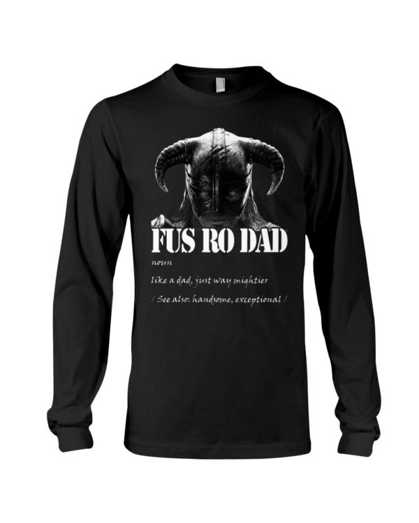 Fus Ro Dad Like A Dad Just Way Mightier Shirt Apparel