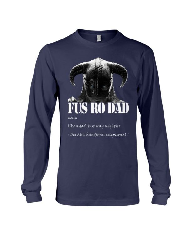 Fus Ro Dad Like A Dad Just Way Mightier Shirt Apparel