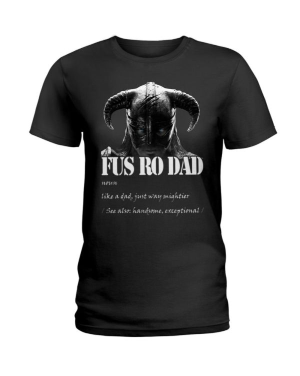 Fus Ro Dad Like A Dad Just Way Mightier Shirt Apparel