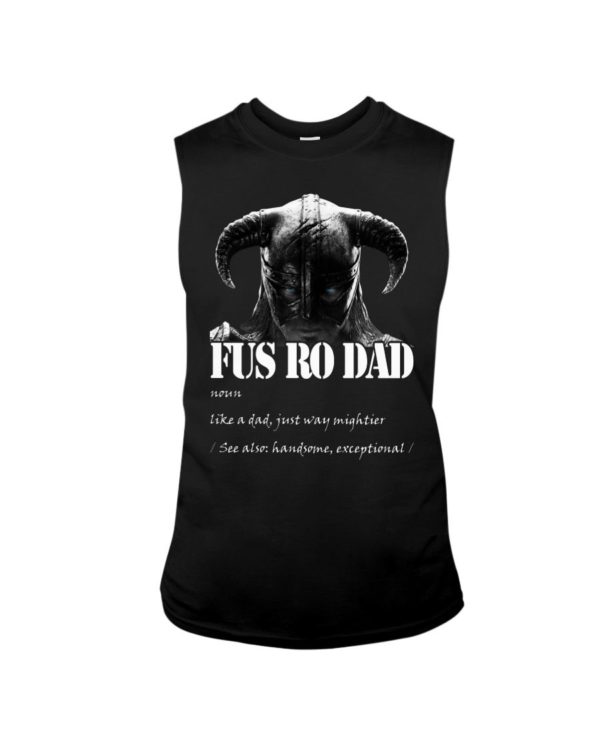 Fus Ro Dad Like A Dad Just Way Mightier Shirt Apparel