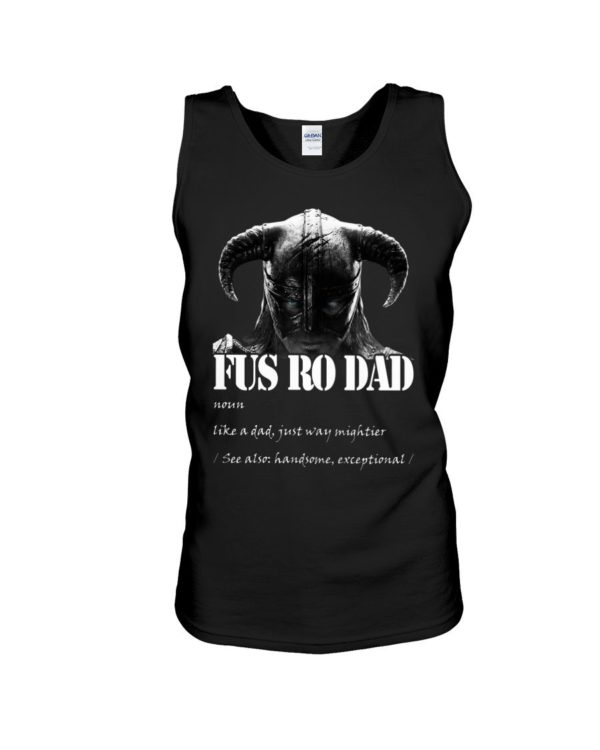 Fus Ro Dad Like A Dad Just Way Mightier Shirt Apparel