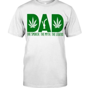 Weed Dad The Smoker The Myth The Legend Shirt Apparel