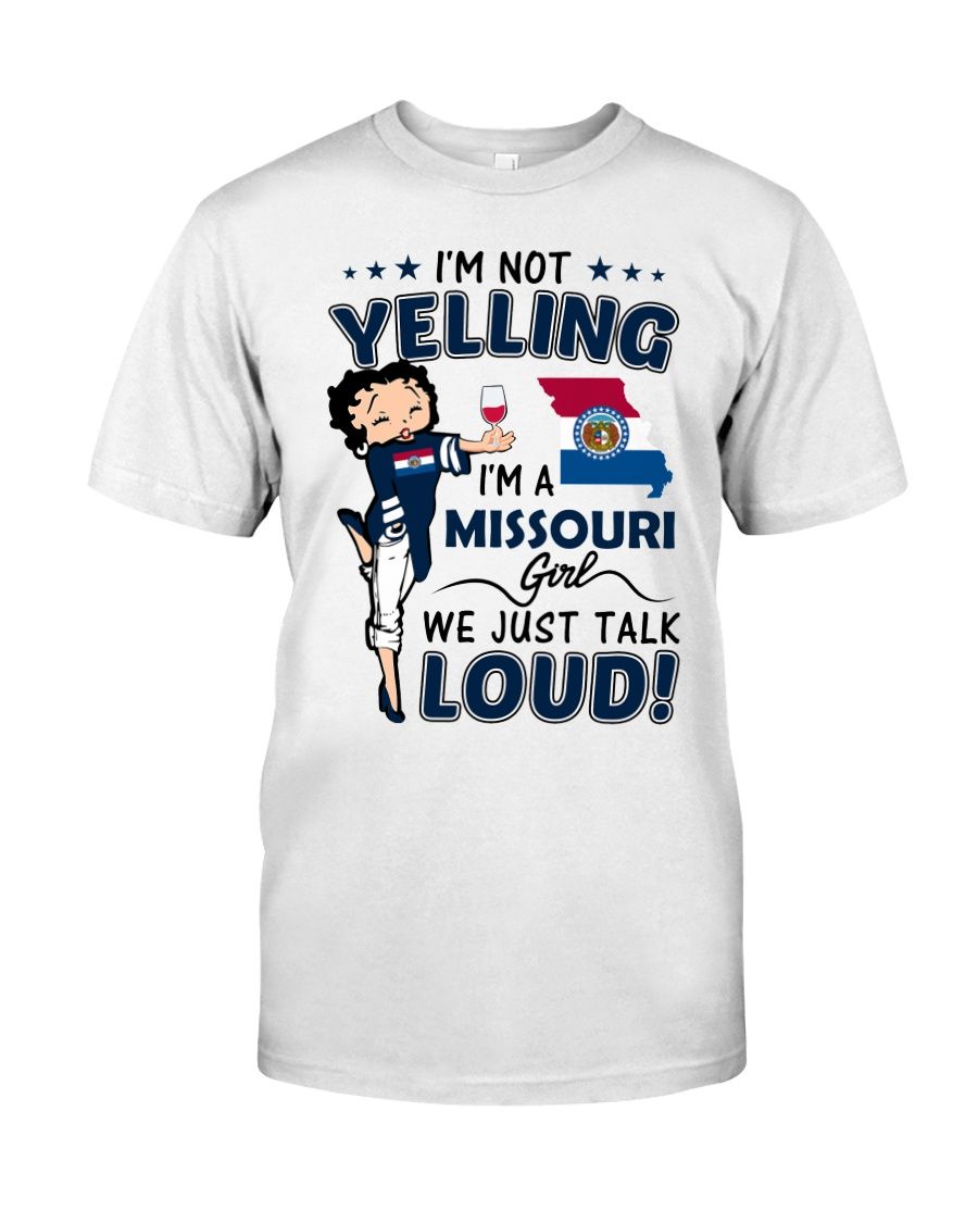 I'm Not Yelling I'm A Missouri Girl We Just Talk Loud Shirt Apparel I'm Not Yelling I'm A Missouri Girl We Just Talk Loud Shirt Apparel
