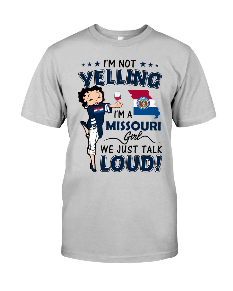 I'm Not Yelling I'm A Missouri Girl We Just Talk Loud Shirt Apparel I'm Not Yelling I'm A Missouri Girl We Just Talk Loud Shirt Apparel