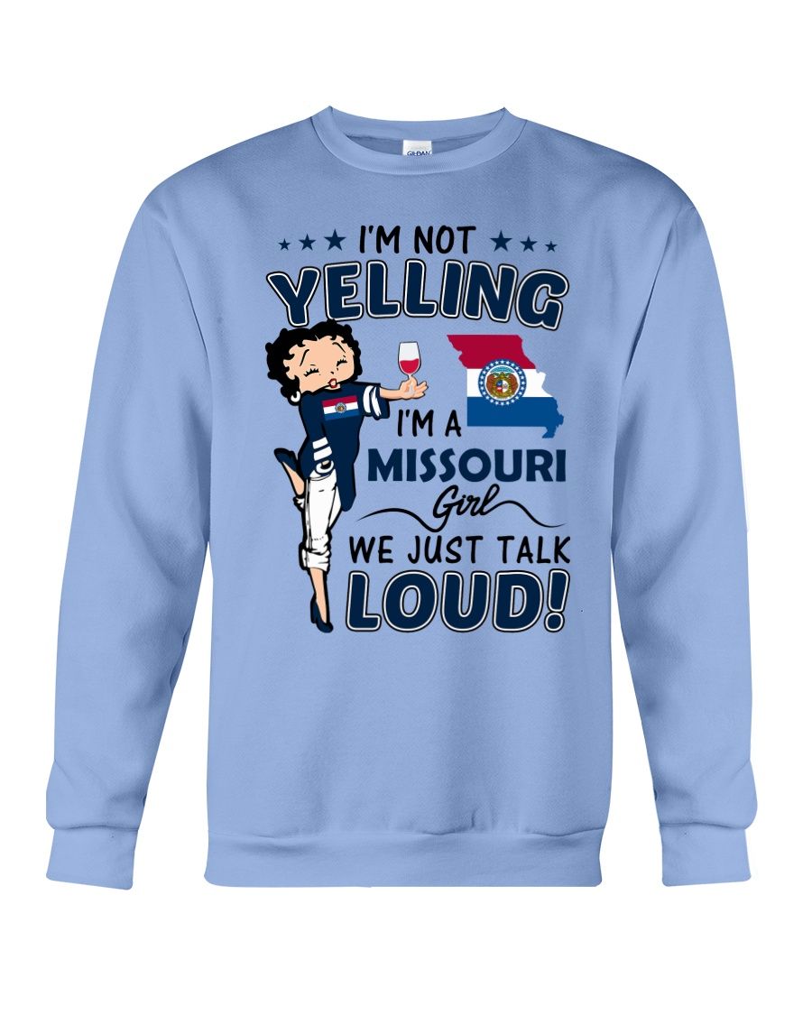 I'm Not Yelling I'm A Missouri Girl We Just Talk Loud Shirt Apparel I'm Not Yelling I'm A Missouri Girl We Just Talk Loud Shirt Apparel