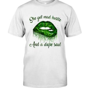 Weed Lips She God Mad Hustle And A Dope Soul Shirt Apparel