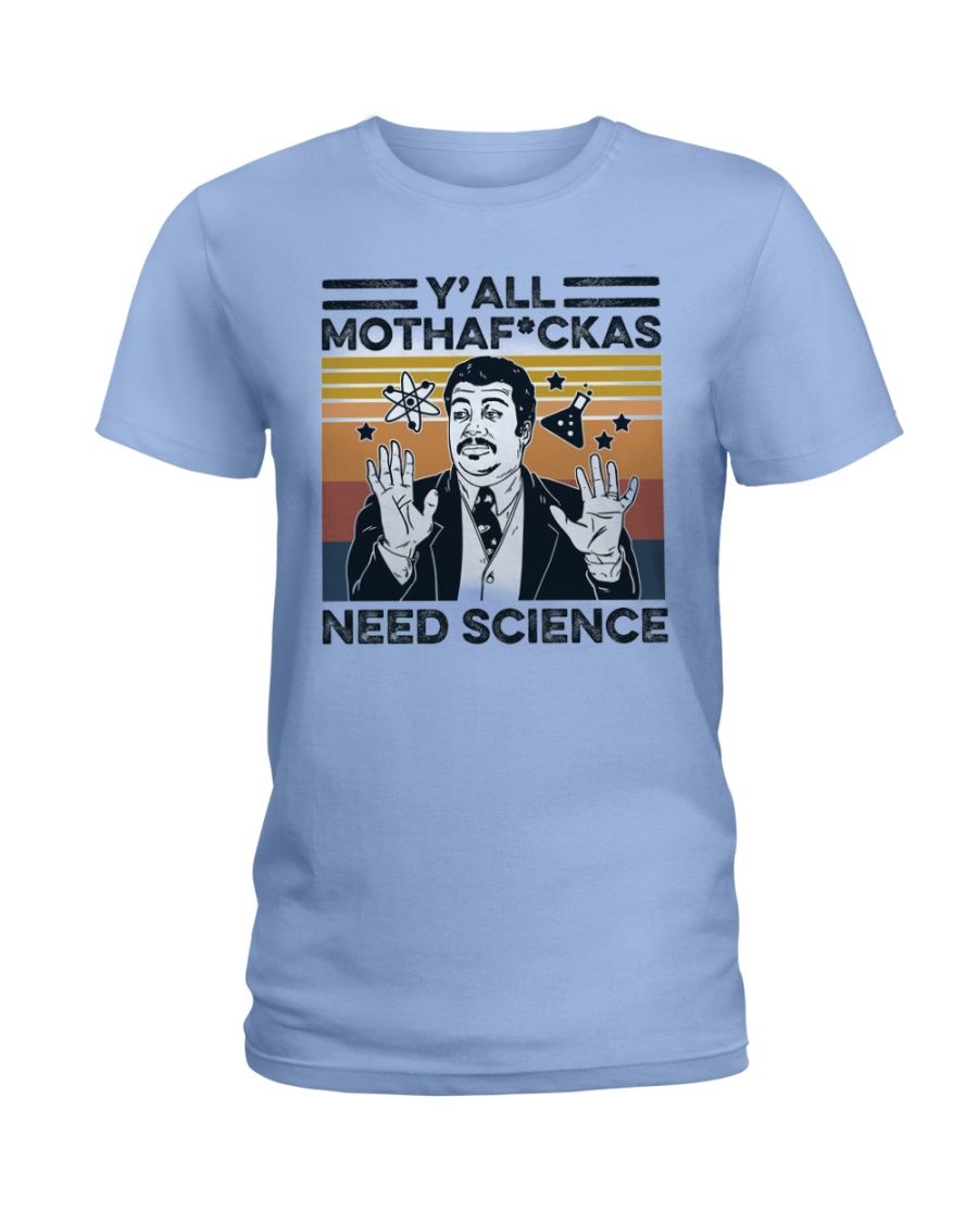 Y'all Mothaf*ckas Need Science Shirt Apparel Y'all Mothaf*ckas Need Science Shirt Apparel