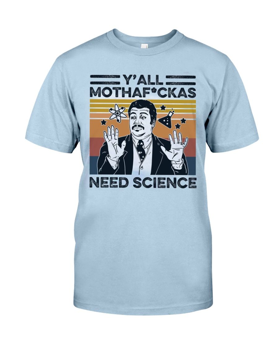 Y'all Mothaf*ckas Need Science Shirt Apparel Y'all Mothaf*ckas Need Science Shirt Apparel
