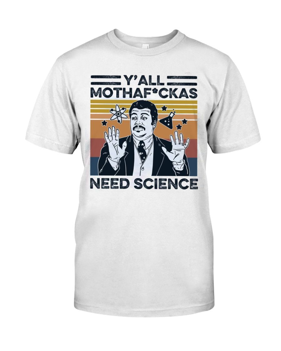 Y'all Mothaf*ckas Need Science Shirt Apparel Y'all Mothaf*ckas Need Science Shirt Apparel