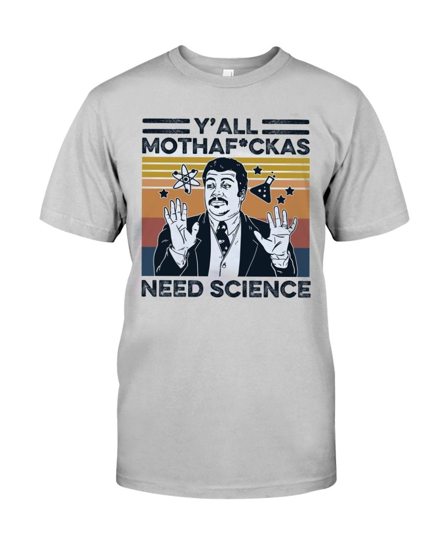 Y'all Mothaf*ckas Need Science Shirt Apparel Y'all Mothaf*ckas Need Science Shirt Apparel