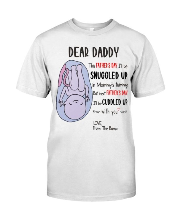 Dear Daddy This Father's Day I'll Be Snuggled Up Funny Father's Day Shirt Apparel
