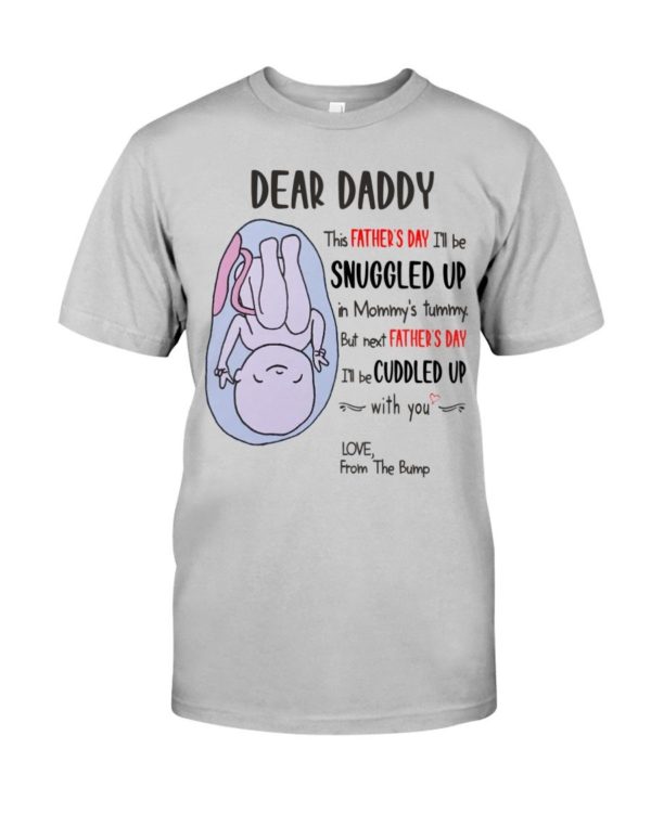 Dear Daddy This Father's Day I'll Be Snuggled Up Funny Father's Day Shirt Apparel