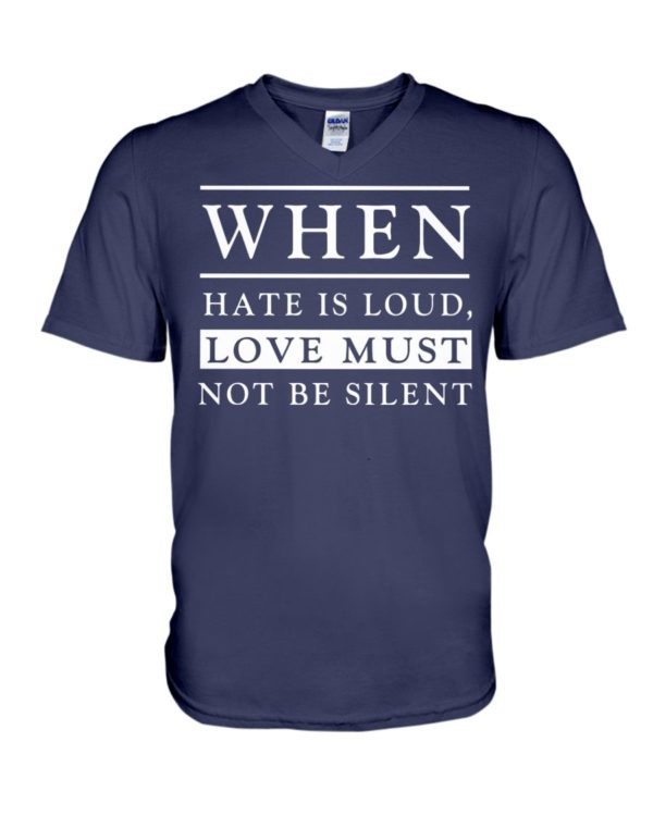 When Hate Is Loud Love Must Not Be Silent Shirt Apparel