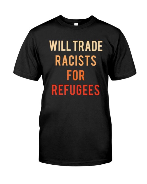 Will Trade Racists For Refugees Shirt Uncategorized