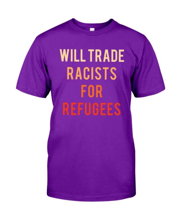 Will Trade Racists For Refugees Shirt Uncategorized