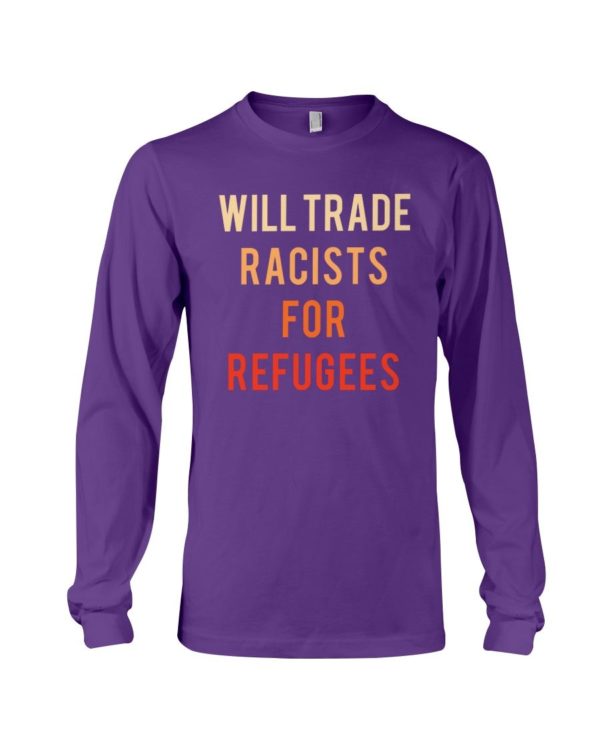 Will Trade Racists For Refugees Shirt Uncategorized