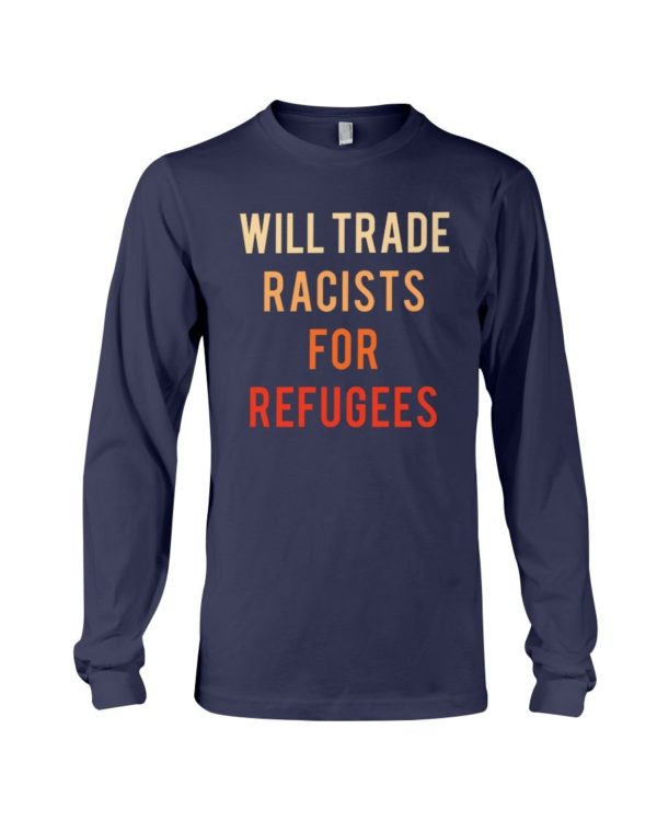 Will Trade Racists For Refugees Shirt Uncategorized