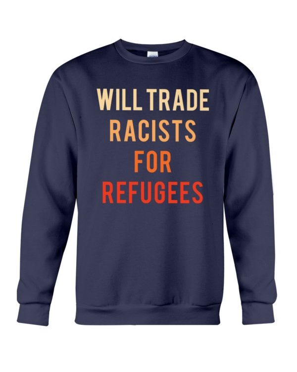 Will Trade Racists For Refugees Shirt Uncategorized