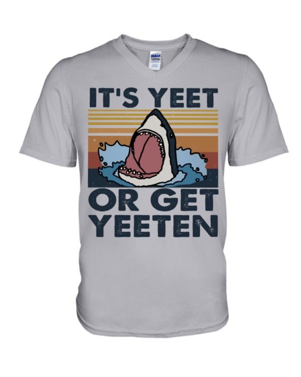 It Is Yeet Or Get Yeeten Shirt Apparel