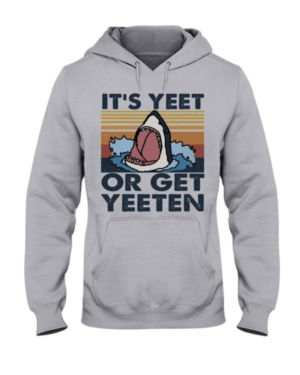 It Is Yeet Or Get Yeeten Shirt Apparel