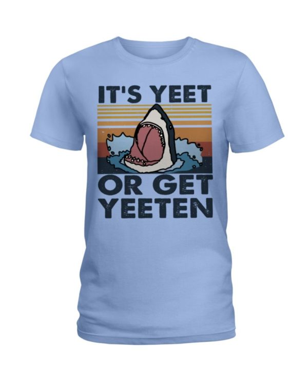 It Is Yeet Or Get Yeeten Shirt Apparel