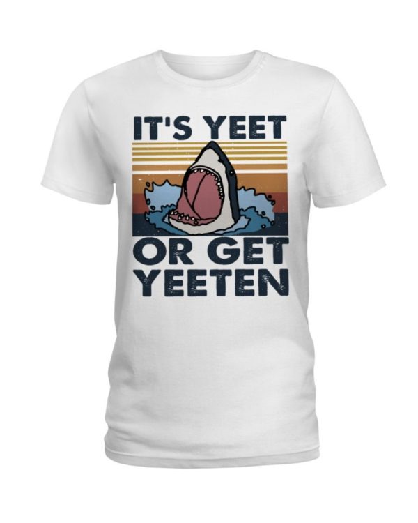 It Is Yeet Or Get Yeeten Shirt Apparel