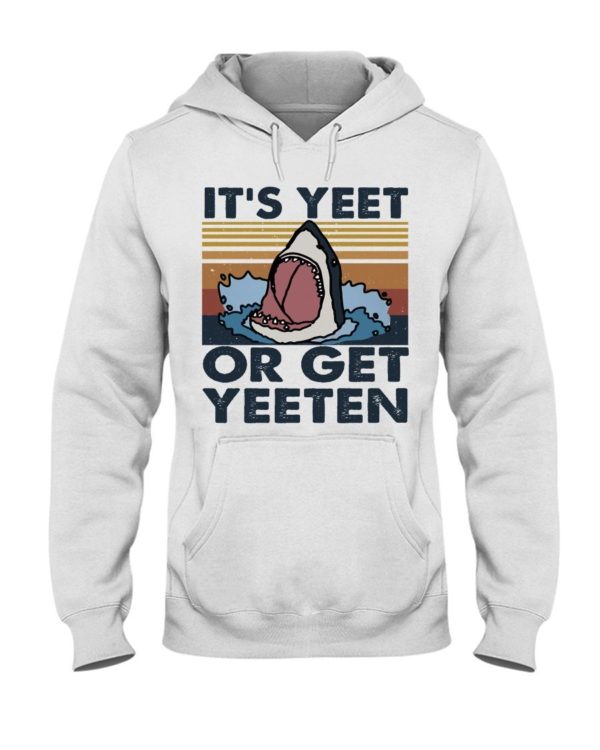 It Is Yeet Or Get Yeeten Shirt Apparel