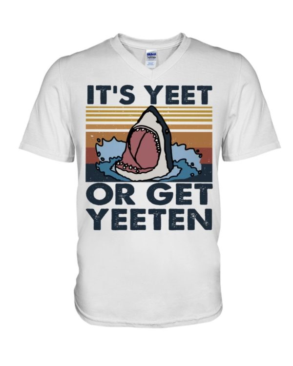 It Is Yeet Or Get Yeeten Shirt Apparel