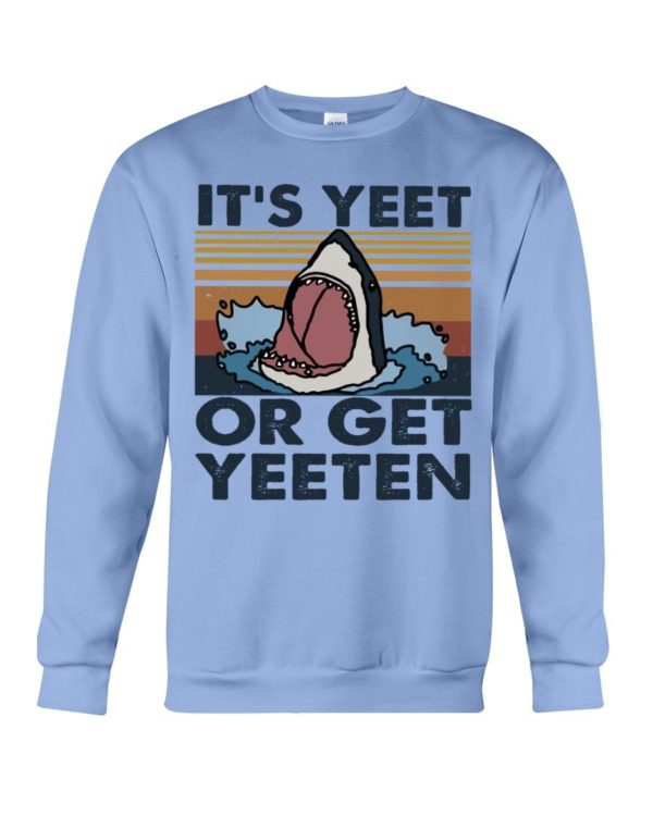 It Is Yeet Or Get Yeeten Shirt Apparel