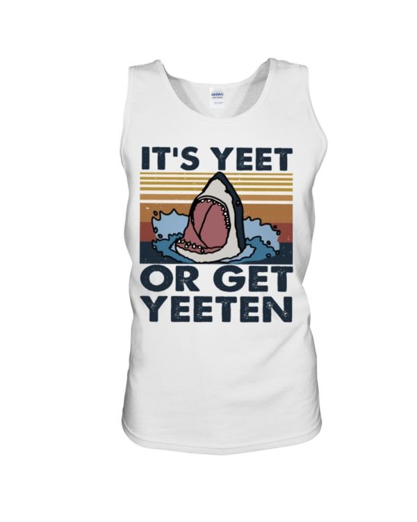 It Is Yeet Or Get Yeeten Shirt Apparel