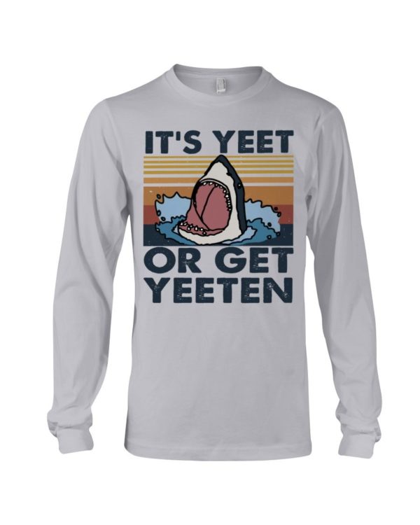 It Is Yeet Or Get Yeeten Shirt Apparel