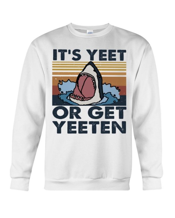 It Is Yeet Or Get Yeeten Shirt Apparel