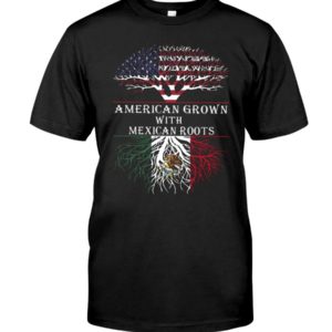 American Grown With Mexican Roots Shirt Apparel