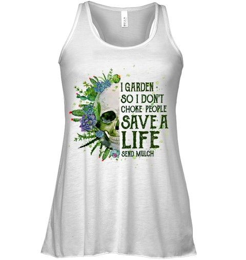 Garden Skull I Garden So I Don't Choke People Save A Life Shirt Apparel Garden Skull I Garden So I Don't Choke People Save A Life Shirt Apparel