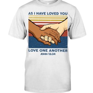 As I Have Loved You Classic Shirt Apparel