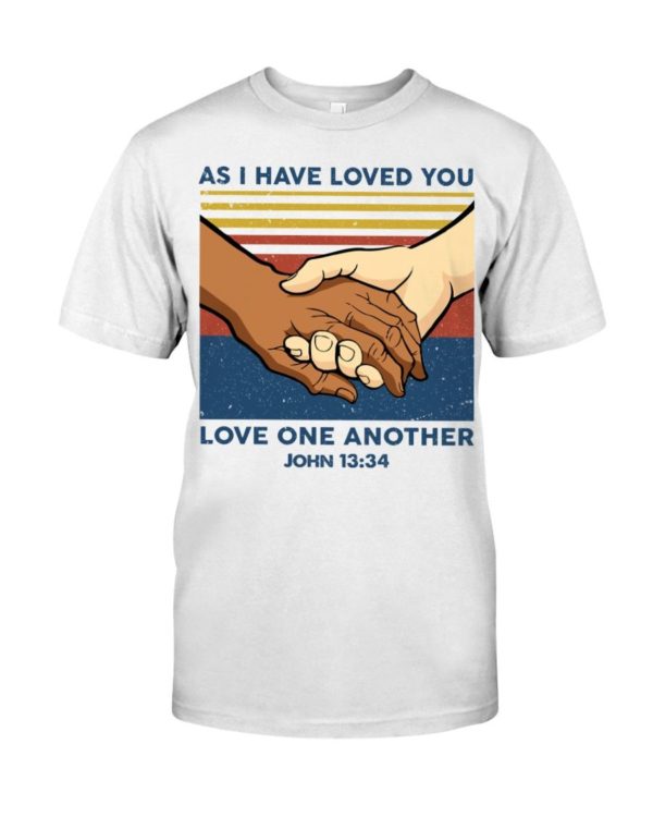 As I Have Loved You Classic Shirt Apparel