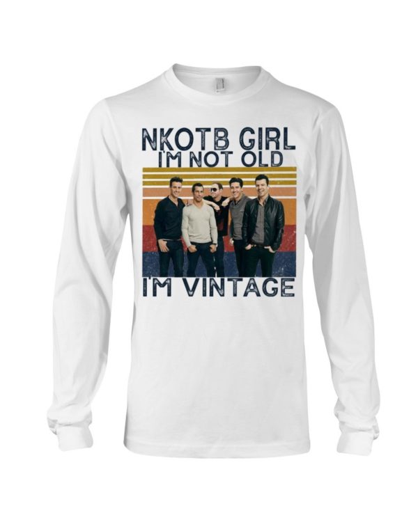 Nkotb Girl I'm Not Old I'm Vintage Shirt Apparel