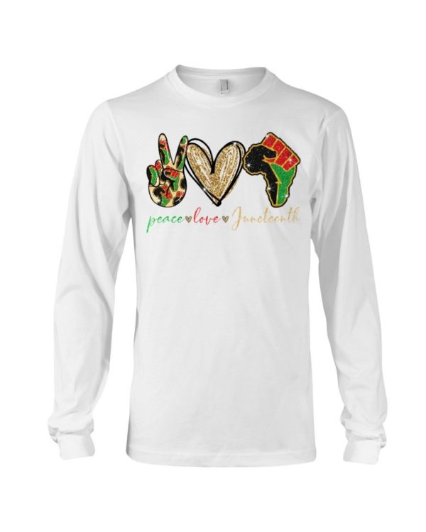 Peace Love Juneteenth Shirt Apparel