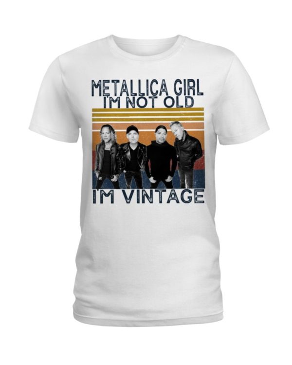 Metallica girl I'm Not Old I'm Vintage Shirt Apparel