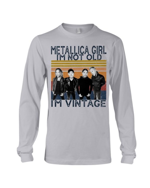 Metallica girl I'm Not Old I'm Vintage Shirt Apparel
