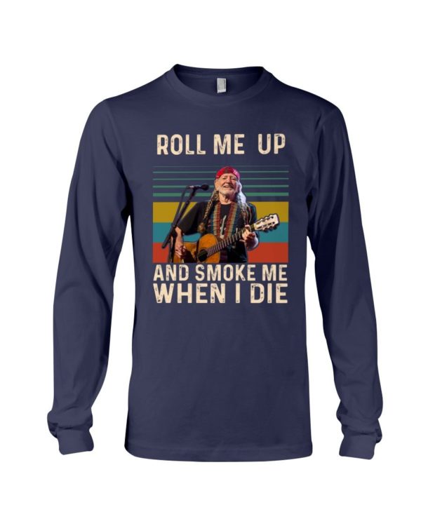 Willie Nelson Roll Me Up And Smoke Me When I Die Shirt Uncategorized