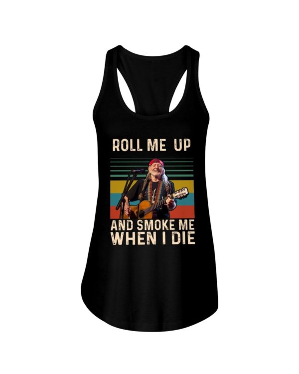 Willie Nelson Roll Me Up And Smoke Me When I Die Shirt Uncategorized