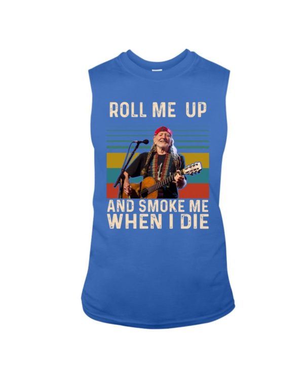 Willie Nelson Roll Me Up And Smoke Me When I Die Shirt Uncategorized