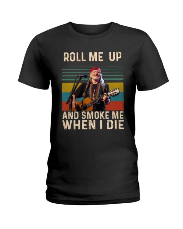 Willie Nelson Roll Me Up And Smoke Me When I Die Shirt Uncategorized