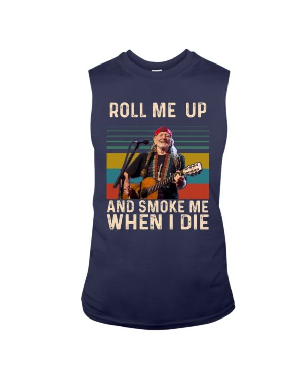 Willie Nelson Roll Me Up And Smoke Me When I Die Shirt Uncategorized