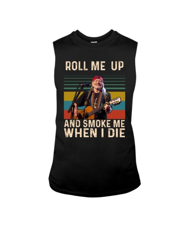 Willie Nelson Roll Me Up And Smoke Me When I Die Shirt Uncategorized