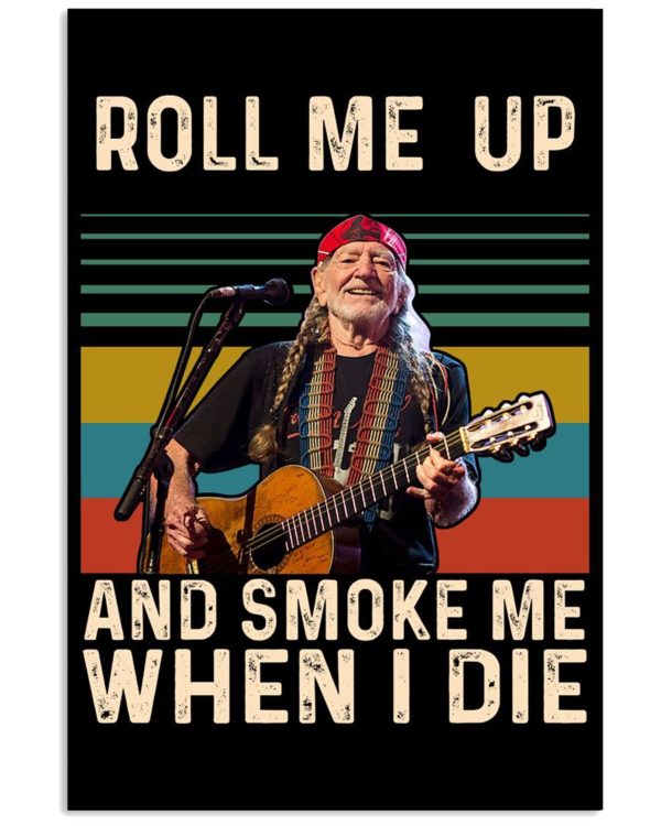 Willie Nelson Roll Me Up And Smoke Me When I Die Shirt Uncategorized