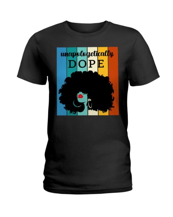 Unapologetically Dope Shirt Apparel