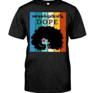 Unapologetically Dope Shirt Apparel